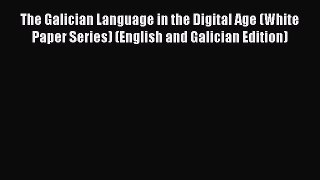 [PDF] The Galician Language in the Digital Age (White Paper Series) (English and Galician Edition)