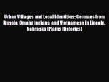 Download Books Urban Villages and Local Identities: Germans from Russia Omaha Indians and Vietnamese