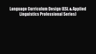 Download Language Curriculum Design (ESL & Applied Linguistics Professional Series) PDF Free