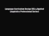 Download Language Curriculum Design (ESL & Applied Linguistics Professional Series) PDF Free