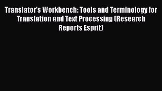 [PDF] Translator's workbench: Tools and terminology for translation and text processing (Research