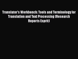 [PDF] Translator's workbench: Tools and terminology for translation and text processing (Research