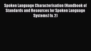 [PDF] Spoken Language Characterisation (Handbook of Standards and Resources for Spoken Language
