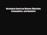 Read Books Norwegian American Women: Migration Communities and Identities ebook textbooks