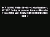 Download HOW TO MAKE A WEBSITE OR BLOG: with WordPress WITHOUT Coding on your own domain all