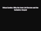 Read Books Urban Exodus: Why the Jews Left Boston and the Catholics Stayed PDF Free