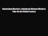 Read Books Sweatshop Warriors: Immigrant Women Workers Take On the Global Factory ebook textbooks