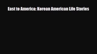 Read Books East to America: Korean American Life Stories E-Book Free