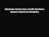 Read Books Shirakawa: Stories from a Pacific Northwest Japanese American Community ebook textbooks