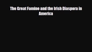 Read Books The Great Famine and the Irish Diaspora in America ebook textbooks
