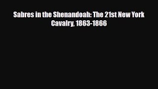 Read Books Sabres in the Shenandoah: The 21st New York Cavalry 1863-1866 ebook textbooks