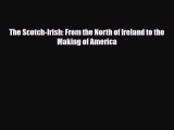 Read Books The Scotch-Irish: From the North of Ireland to the Making of America Ebook PDF