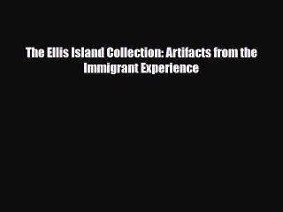 Download Books The Ellis Island Collection: Artifacts from the Immigrant Experience ebook textbooks