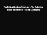 Read The Bible of Options Strategies: The Definitive Guide for Practical Trading Strategies