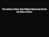 Read Books The Latinos of Asia: How Filipino Americans Break the Rules of Race E-Book Free