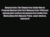 Read Amazon Echo: The Simple User Guide How to Program Amazon Echo Fast (Amazon Echo 2016user