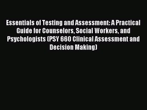 Read Essentials of Testing and Assessment: A Practical Guide for Counselors Social Workers