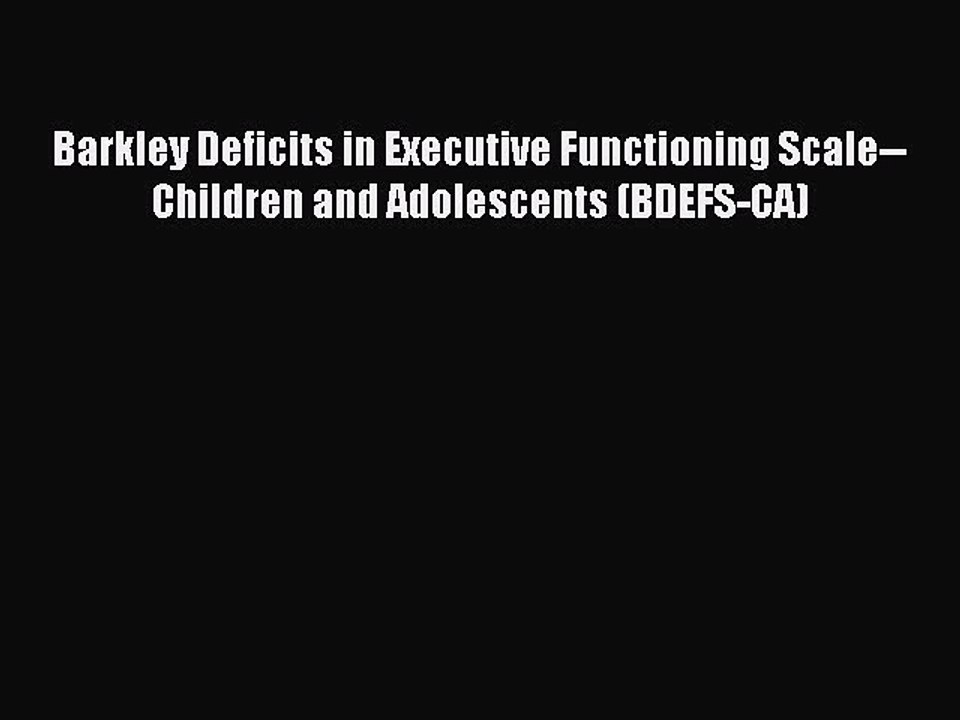 Download Barkley Deficits in Executive Functioning Scale--Children and Adolescents (BDEFS-CA)