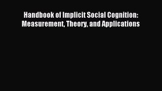 Read Handbook of Implicit Social Cognition: Measurement Theory and Applications Ebook Free