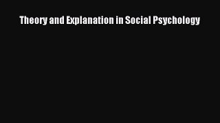 Download Theory and Explanation in Social Psychology Ebook Online
