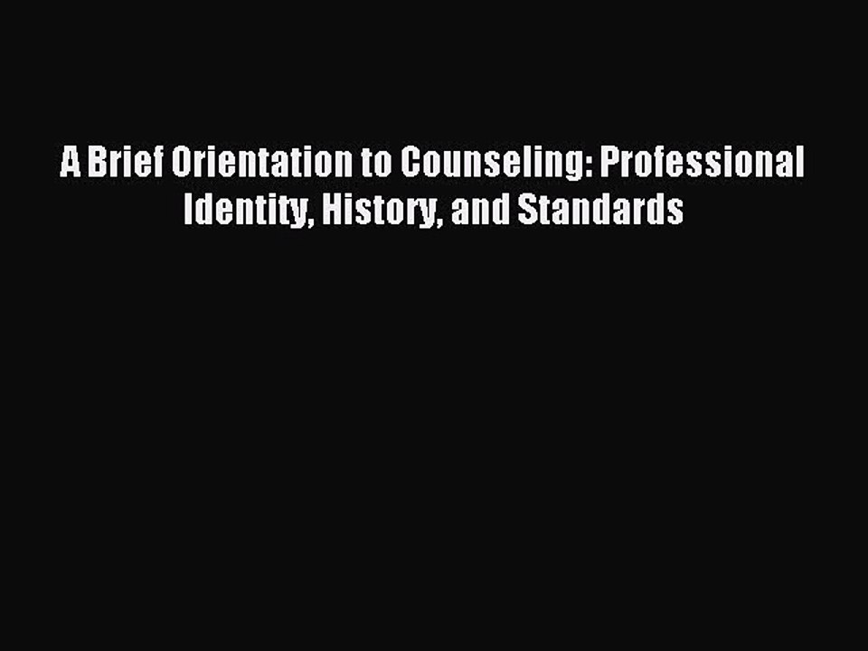 Download A Brief Orientation to Counseling: Professional Identity History and Standards Ebook