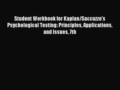 Read Student Workbook for Kaplan/Saccuzzo's Psychological Testing: Principles Applications