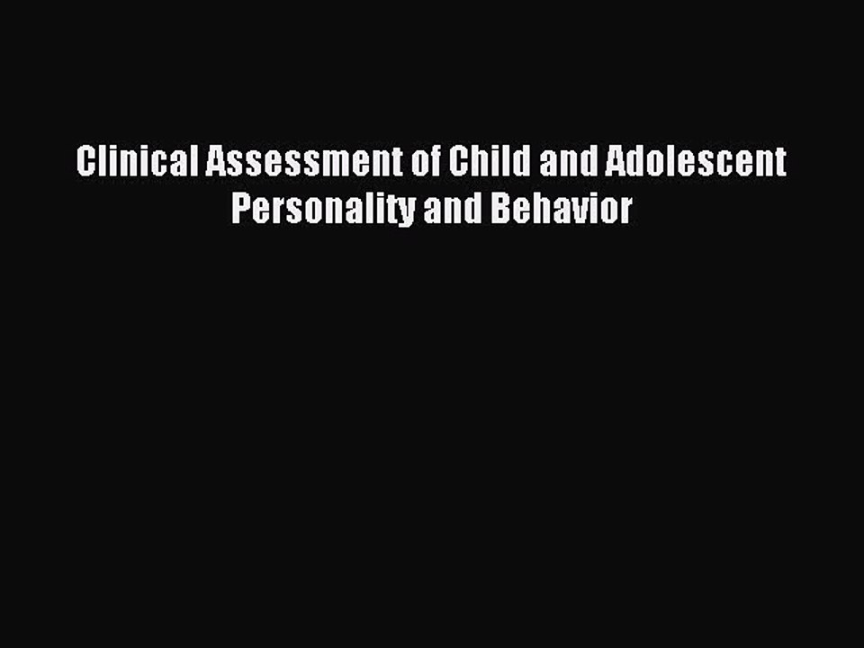 Read Clinical Assessment of Child and Adolescent Personality and Behavior PDF Online