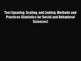 Read Test Equating Scaling and Linking: Methods and Practices (Statistics for Social and Behavioral