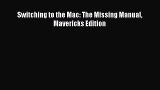 Read Switching to the Mac: The Missing Manual Mavericks Edition Ebook Free