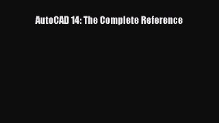 Read AutoCAD 14: The Complete Reference Ebook Free