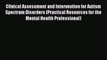 Download Clinical Assessment and Intervention for Autism Spectrum Disorders (Practical Resources