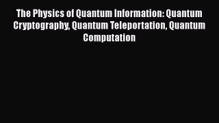 Read The Physics of Quantum Information: Quantum Cryptography Quantum Teleportation Quantum