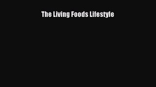 Read The Living Foods Lifestyle PDF Free