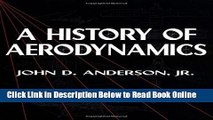 Read A History of Aerodynamics: And Its Impact on Flying Machines (Cambridge Aerospace Series)