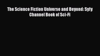 Read The Science Fiction Universe and Beyond: Syfy Channel Book of Sci-Fi Ebook Free