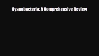 Download Cyanobacteria: A Comprehensive Review PDF Online