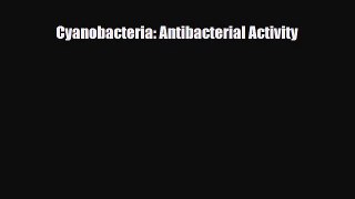 Download Cyanobacteria: Antibacterial Activity PDF Full Ebook