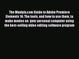 Read The Muvipix.com Guide to Adobe Premiere Elements 14: The tools and how to use them to