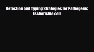 Read Detection and Typing Strategies for Pathogenic Escherichia coli PDF Online