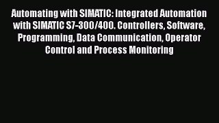 Read Automating with SIMATIC: Integrated Automation with SIMATIC S7-300/400. Controllers Software