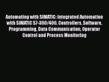 Read Automating with SIMATIC: Integrated Automation with SIMATIC S7-300/400. Controllers Software