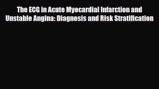 Read The ECG in Acute Myocardial Infarction and Unstable Angina: Diagnosis and Risk Stratification