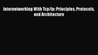 Read Internetworking With Tcp/Ip: Principles Protocols and Architecture Ebook Free