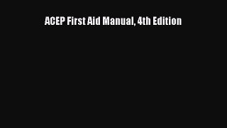 Read ACEP First Aid Manual 4th Edition Ebook Free