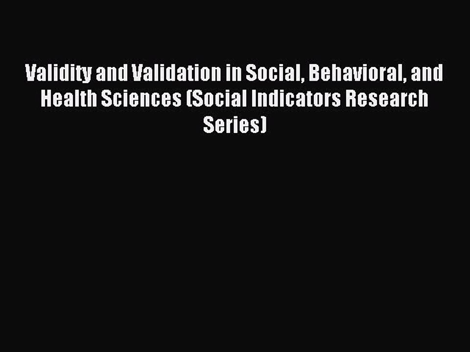 Read Validity and Validation in Social Behavioral and Health Sciences (Social Indicators Research