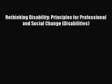 Read Rethinking Disability: Principles for Professional and Social Change (Disabilities) PDF