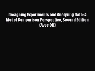 Read Designing Experiments and Analyzing Data: A Model Comparison Perspective Second Edition
