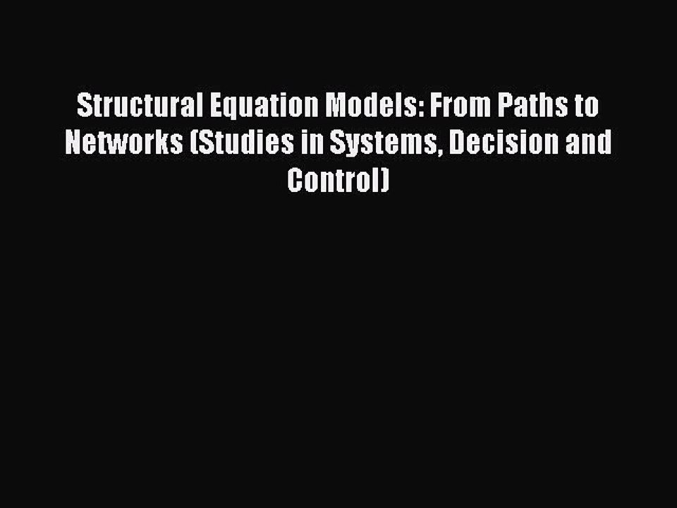 Read Structural Equation Models: From Paths to Networks (Studies in Systems Decision and Control)