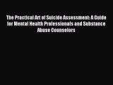 Download The Practical Art of Suicide Assessment: A Guide for Mental Health Professionals and