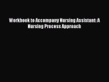 Read Workbook to Accompany Nursing Assistant: A Nursing Process Approach Ebook Free